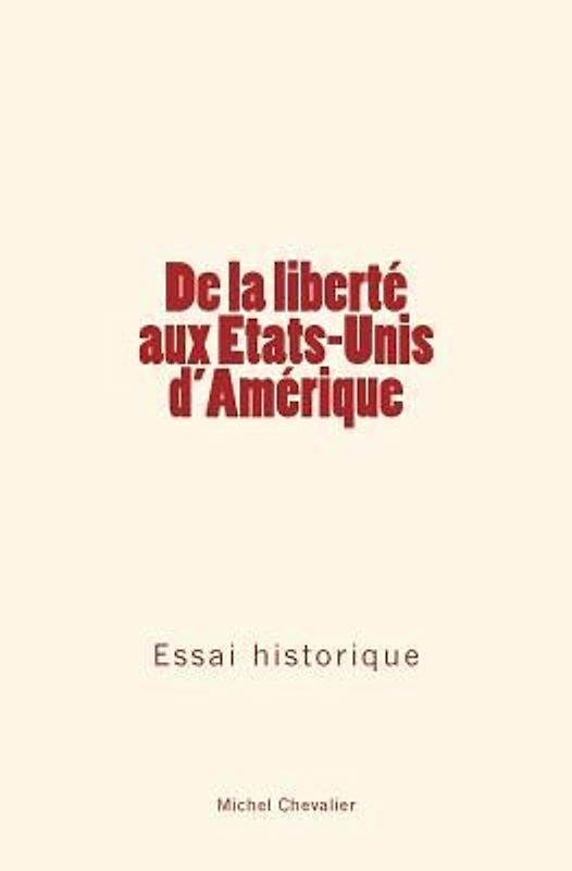 De la liberté aux Etats-Unis d'Amérique: Essai historique
