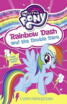 My Little Pony: Rainbow Dash and the Double Dare: From the children's book series for young readers – as seen on the hit TV show
