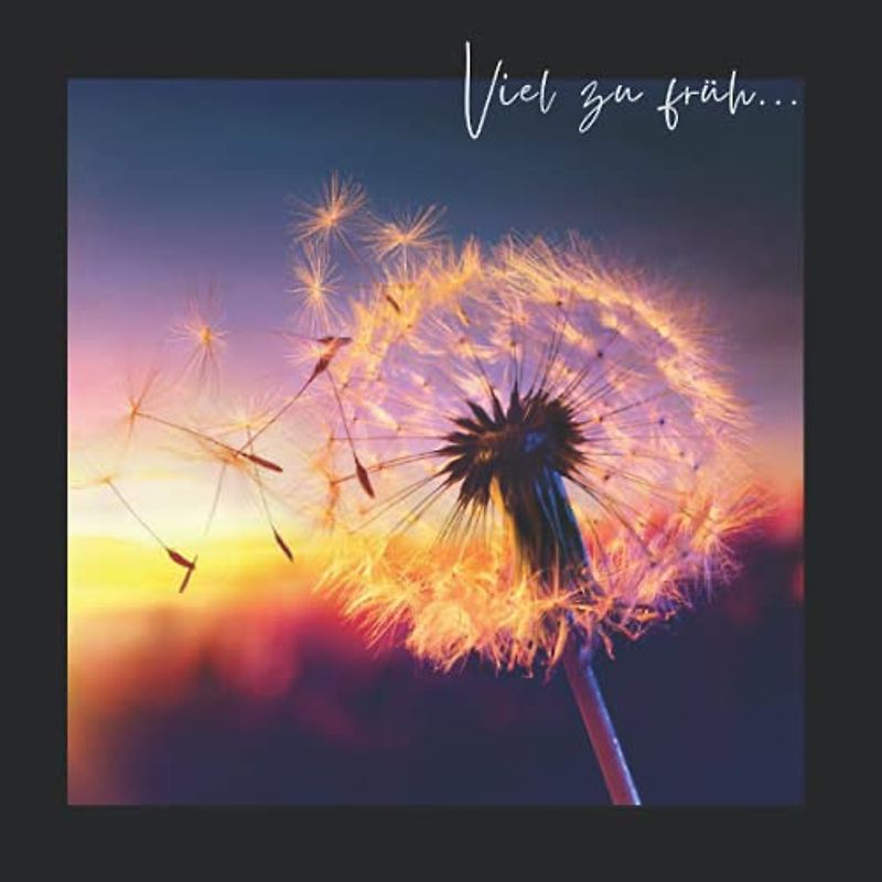 Viel zu früh...: Kondolenzbuch für die Trauerfeier zur Beerdigung. Dieses Trauerbuch mit der Pusteblume im Sonnenuntergang ist eine bleibende ... für alle Trauernden Abschied zu nehmen.