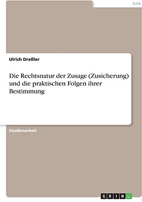 Die Rechtsnatur der Zusage (Zusicherung) und die praktischen Folgen ihrer Bestimmung