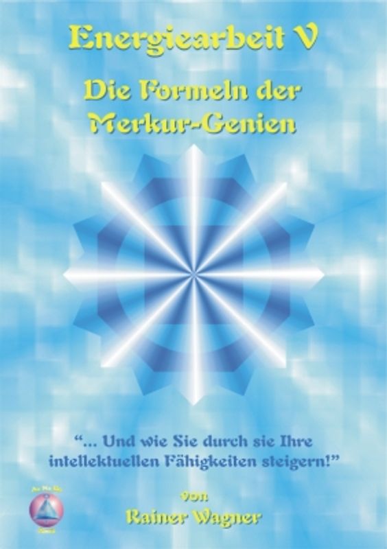 Energiearbeit V - Die Formeln der Merkur-Genien entschlüsselt