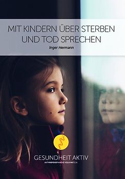 Mit Kindern über Sterben und Tod sprechen