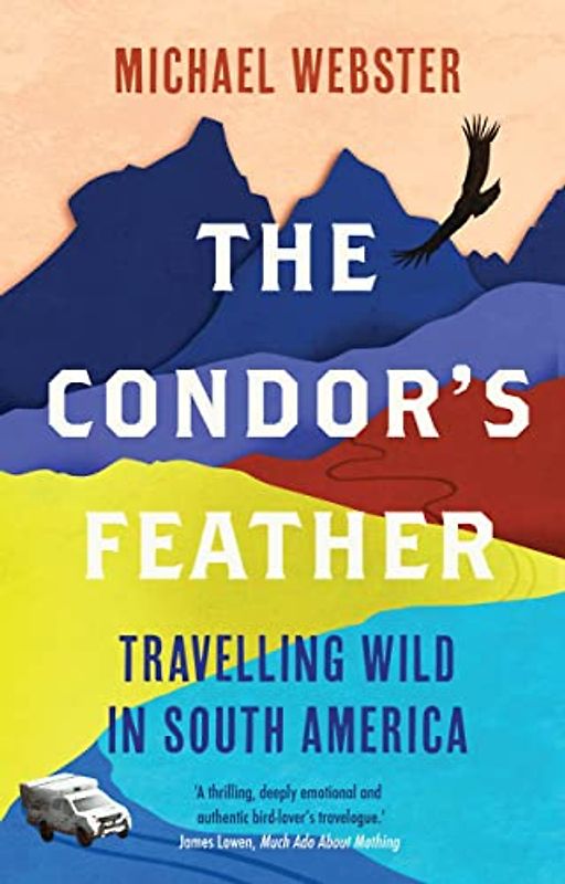 The Condor's Feather: Travelling Wild in South America