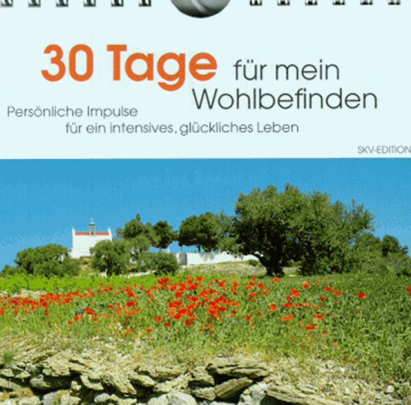 30 Tage... für mein Wohlbefinden. Persönliche Impulse für ein intensives, glückliches Leben