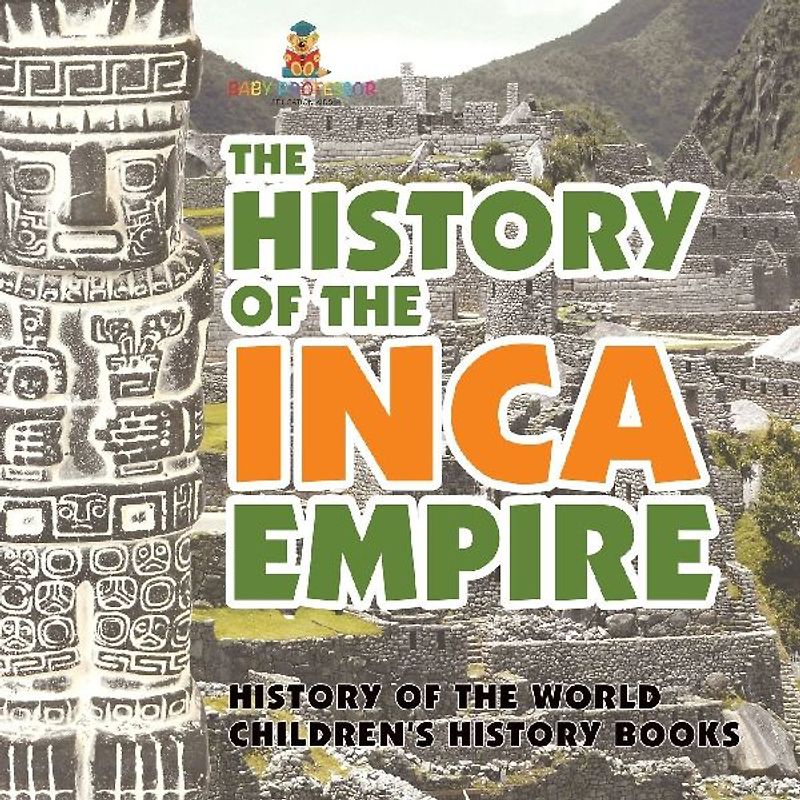 The History of the Inca Empire - History of the World | Children's History Books