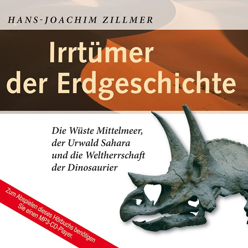 Irrtümer der Erdgeschichte. Die Wüste Mittelmeer, der Urwald Sahara und die Weltherrschaft der Dinosaurier