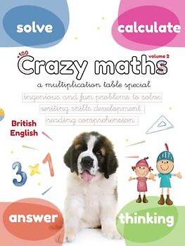 CRAZY MATHS COLLECTION vol. 2: A multiplication table special. Have fun practicing your handwriting while you discover the craziest maths you can ... development for 5 6 7 8 9 (Lola Pirindola)
