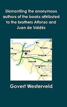 Dismantling the anonymous authors of the books attributed to the brothers Alfonso and Juan de Valdés