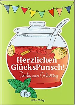 Herzlichen GlücksPunsch!: Drinks zum Geburtstag (Der kleine Küchenfreund)