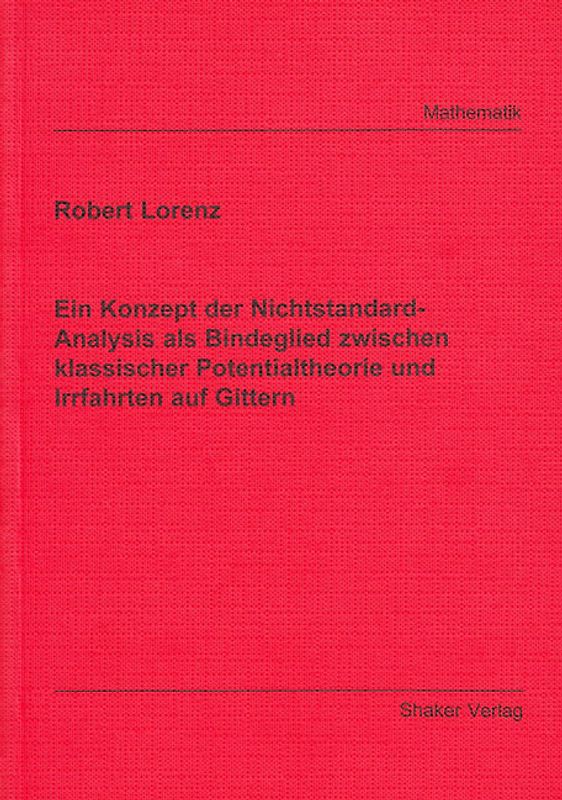 Ein Konzept der Nichtstandard-Analysis als Bindeglied zwischen klassischer Potentialtheorie und Irrfahrten auf Gittern