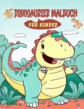Dinosaurier Malbuch für Kinder: Freundliche Dinos- Für Jungen und Mädchen