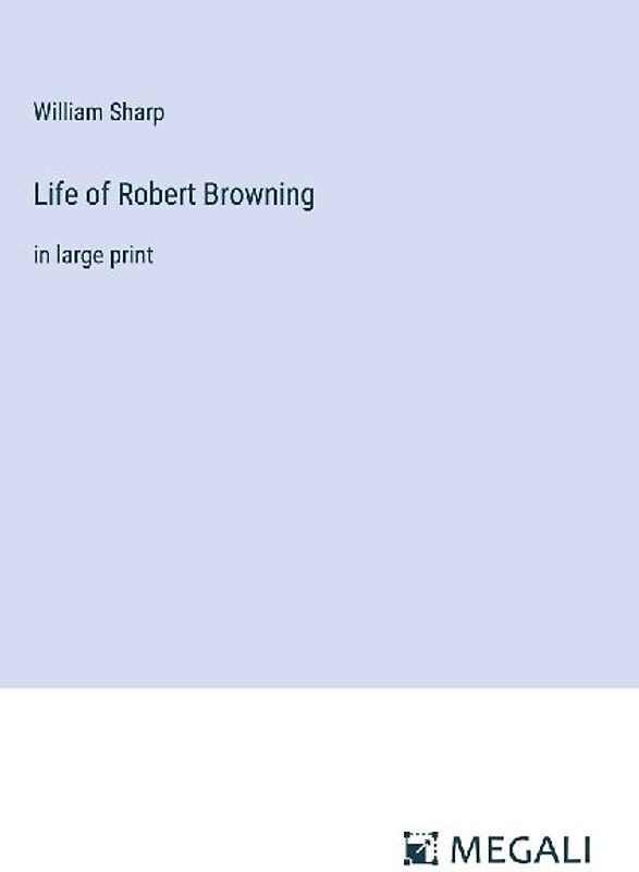 Life of Robert Browning