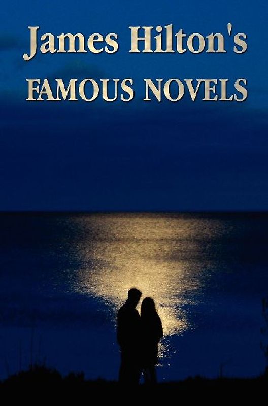 Famous Novels -(Unabridged) Lost Horizon, Knight Without Armour, Goodbye, Mr. Chips, Random Harvest, the Story of Dr Wassell, & So Well Remembered