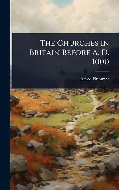 The Churches in Britain Before A. D. 1000