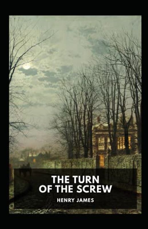 The Turn of the Screw (Fully Annotated Edition)
