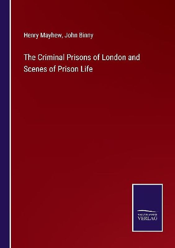 The Criminal Prisons of London and Scenes of Prison Life