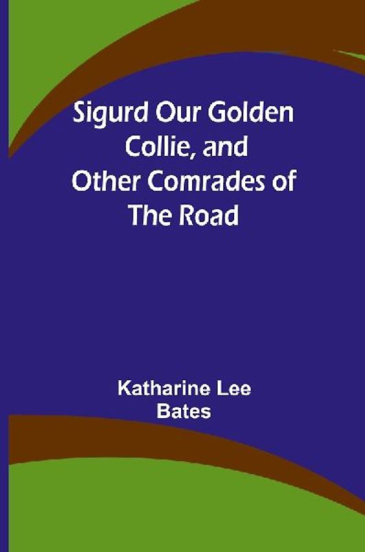 Sigurd Our Golden Collie, and Other Comrades of the Road