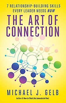 Art of Connection: 7 Relationship-Building Skills Every Leader Needs Now