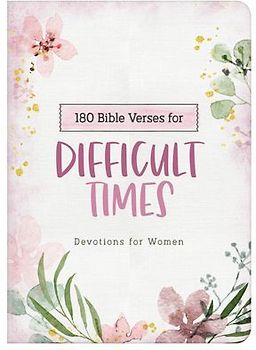 180 Bible Verses for Difficult Times