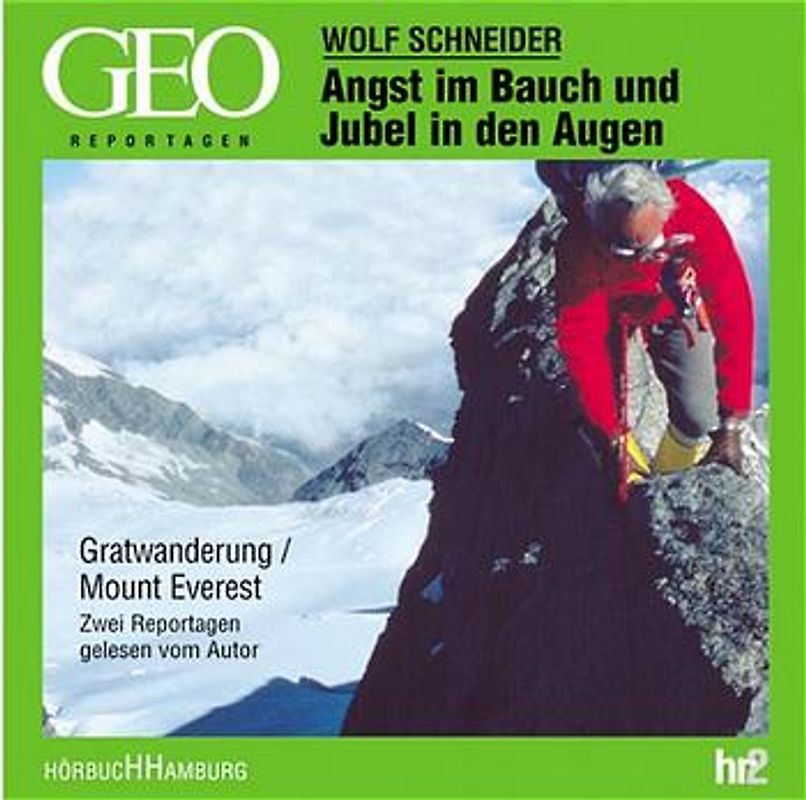 Angst im Bauch und Jubel in den Augen. Zwei Reportagen: Gratwanderung. Mount Everest. Gelesen vom Autor