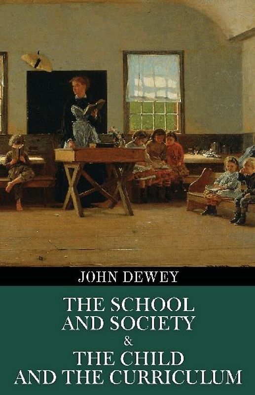 The School and Society & The Child and the Curriculum (Polis & Praxis Education Series)