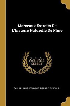 Morceaux Extraits De L'histoire Naturelle De Pline