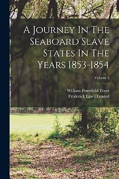 A Journey In The Seaboard Slave States In The Years 1853-1854; Volume 2