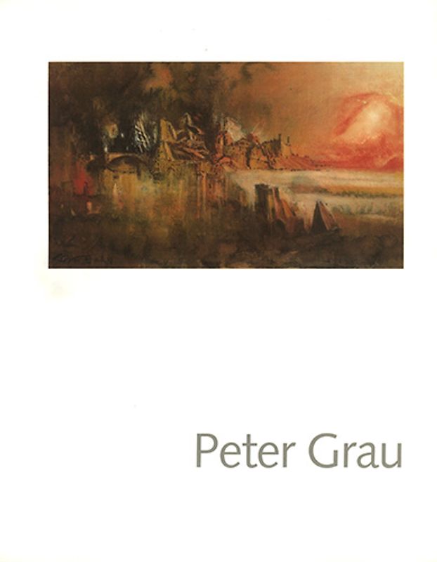 Peter Grau. Zeichnungen und Radierungen 1933-1998
