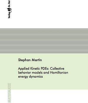 Applied Kinetic PDEs: Collective behavior models and Hamiltonian energy dynamics