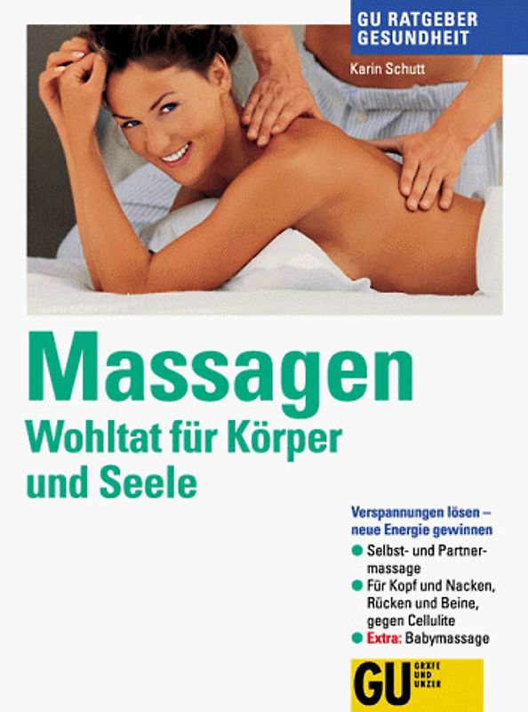 Massagen - Wohltat für Körper und Seele. Verspannungen lösen - neue Energie gewinnen. Selbst- und Partnermassage. Für Kopf und Nacken, Rücken und Beine, gegen Cellulite. Babymassage