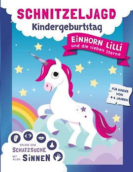 Schnitzeljagd Kindergeburtstag: Schatzsuche mit allen Sinnen – erlebe mit Einhorn Lilli eine unvergessliche Geburtstagsparty – Komplettes Set mit kreativen Spielen und Experimenten