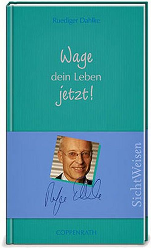 Wage dein Leben jetzt!