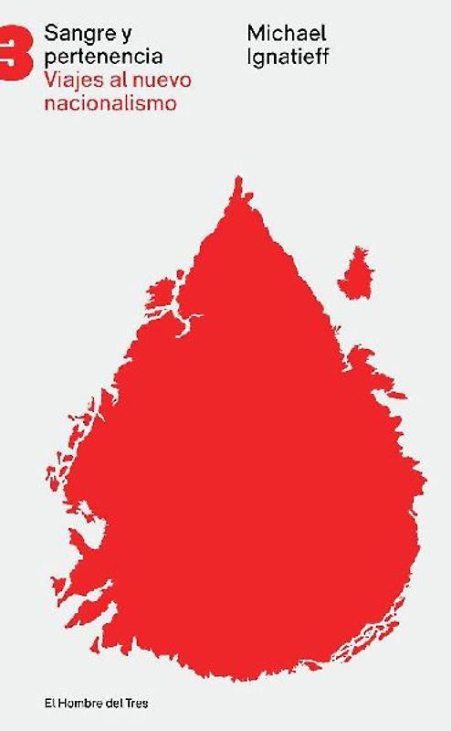 Sangre y pertenencia : viajes al nuevo nacionalismo