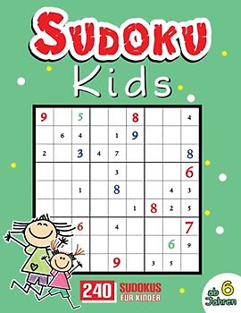 Sudoku für Kinder ab 6 Jahren: Sudoku Buch für Kinder von 6-8 Jahren mit 240 leichten Sudokus inkl. Lösungen
