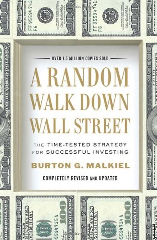 A Random Walk Down Wall Street: The Time-Tested Strategy for Successful Investing - Burton Malkiel