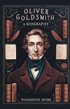 Oliver Goldsmith A Biography