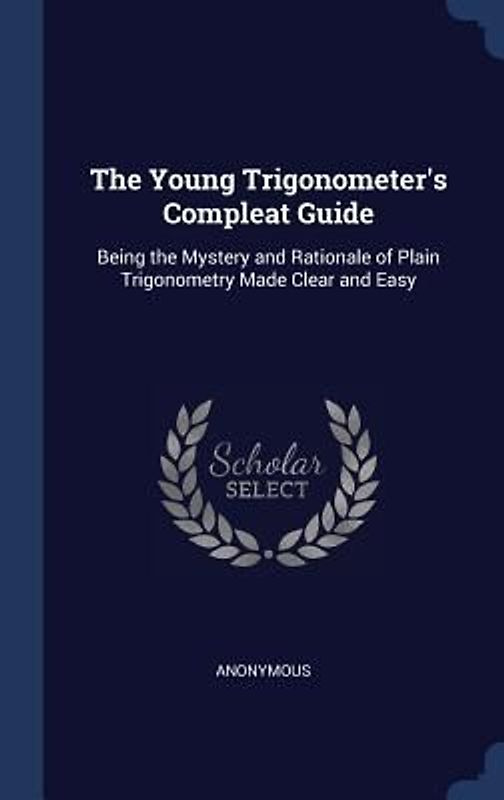 The Young Trigonometer's Compleat Guide