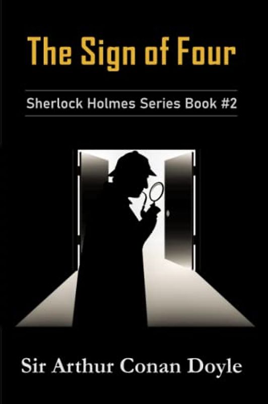 The Sign of Four: Sherlock Holmes Series Book #2