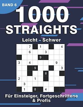 Straights Rätselheft: 1000 Stradoku Logikrätsel für Erwachsene | Str8ts in leicht, mittel & schwer für Anfänger, Fortgeschrittene & Profis (1000 Straights Rätsel)