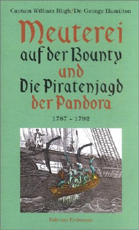 Meuterei auf der "Bounty" und die Piratenjagd der "Pandora" 1787-1792