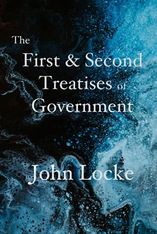 The First & Second Treatises of Government