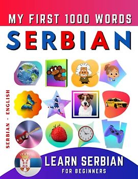 Learn Serbian for Beginners, My First 1000 Words: Bilingual Serbian - English Language Learning Book for Kids & Adults