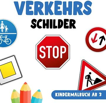 Verkehrsschilder Kinder Malbuch ab 3: Verkehrszeichen Lernen I Verkehrsschild Ausmalbuch I 50 Schilder zum Ausmalen I Kindermalbuch ab 3 Jahre