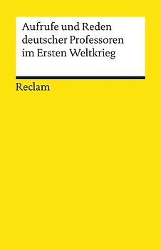Aufrufe und Reden deutscher Professoren im Ersten Weltkrieg