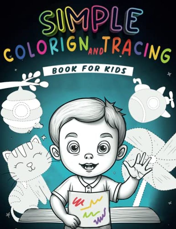 Simple Coloring and Tracing Book for Kids: Early Learning Activity Book 3 4 5 Year Old, Trace Workbooks for Preschool and Toddlers, Firs Steps in ... for Learn to Write, Pencil Control Workbook