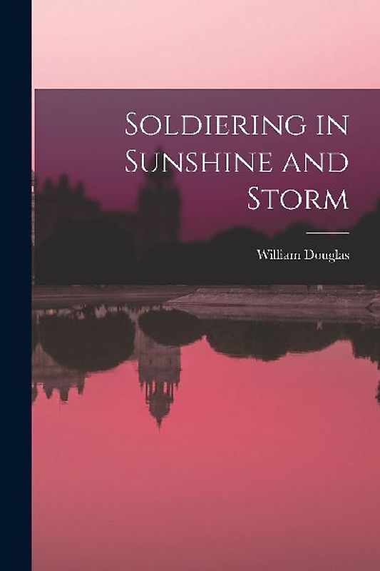 Soldiering in Sunshine and Storm