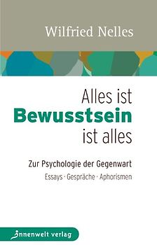 Alles ist Bewusstsein – Bewusstsein ist alles