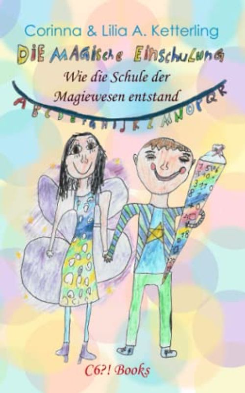 Die magische Einschulung: Wie die Schule der Magiewesen entstand. Eine Geschichte zur Einschulung für Erstleser (Magische Geschichten der Alten Welt)