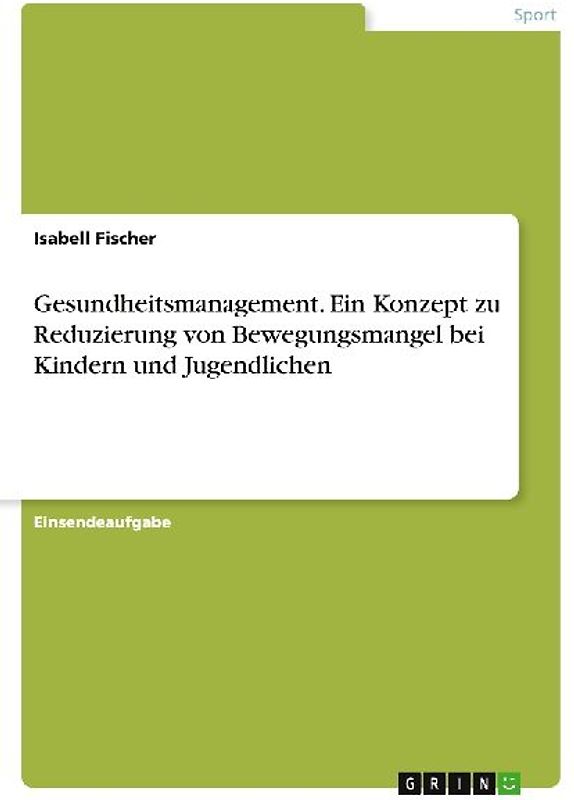 Gesundheitsmanagement. Ein Konzept zu Reduzierung von Bewegungsmangel bei Kindern und Jugendlichen