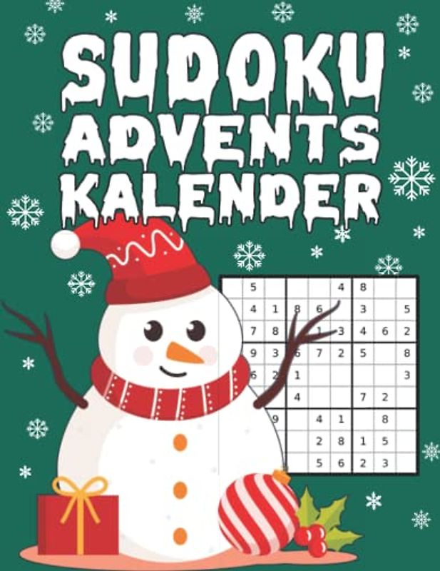 Sudoku Adventskalender: Die Alternative zum Schockoladen Kalender! I Mit spannendem Rätselspaß und dem kleinen Schneemann durch den Advent I Mit 144 ... bis Schwer I Inkl. Anleitungen und Lösungen